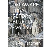 DELAWARE LEGAL REFORM BLUEPRINT - Volume 7: Fiscal Reform, Oversight, Data Governance, and Statewide System Redesign