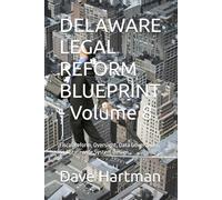 DELAWARE LEGAL REFORM BLUEPRINT - Volume 8: Fiscal Reform, Oversight, Data Governance, and Statewide System Design