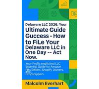 Delaware LLC 2026: Your Ultimate Guide to Success: Essential Guide for Amazon FBA Sellers, Shopify Owners, and Dropshippers