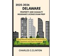DELAWARE PROPERTY & CASUALTY EXAM: PROPERTY AND CASUALTY INSURANCE LICENSE EXAM PREP