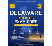 Delaware Real Estate Broker Exam Prep: The Step-by-Step Study Guide to Pass Your Delaware Broker Exam on the First Try, With Practice Tests, Broker Math, and Broker Law Made Easy