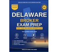 Delaware Real Estate Broker Exam Prep: The Step-by-Step Study Guide to Pass Your Delaware Broker Exam on the First Try, With Practice Tests, Broker Math, and Broker Law Made Easy