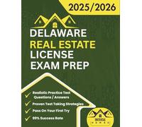 Delaware Real Estate License Exam Prep 2025/2026: The Complete And Easy To Follow Licensing Study Guide With Realistic Practice Test Questions / ... Salespersons And Brokers Exam On A First Try