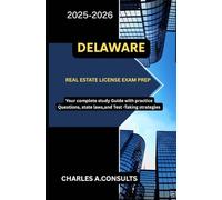 DELAWARE REAL ESTATE LICENSE EXAM PREP: Your Complete Study Guide with Practice Questions, State Laws, and Test-Taking Strategies