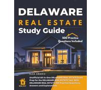 Delaware Real Estate Study Guide: Unofficial All-in-one Delaware Real Estate Exam Prep for the Delaware Real Estate Test. with Delaware Real Estate 500 Practice Questions, Answers and Explanations.