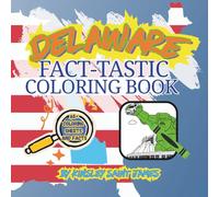 Delaware State Fact-Tastic Coloring Book: Fun Facts, Landmarks, and State Symbols to Color and Learn: A creative and educational coloring adventure through the First State for kids and families