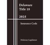Delaware Title 18 - Insurance Code 2025