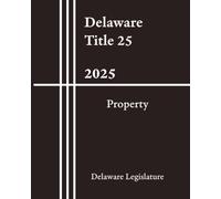 Delaware Title 25 - Property Code 2025