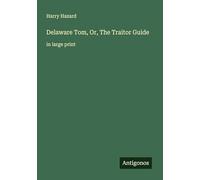 Delaware Tom, Or, The Traitor Guide: in large print