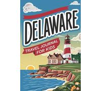 Delaware Travel Journal for Kids: With Prompts to Record Your Big Adventures