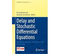 Delay and Stochastic Differential Equations: Modelling in Finance, Life Sciences, and Engineering