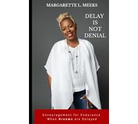 Delay is Not Denial: Encouragement for Endurance When Dreams are Delayed