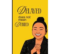 Delayed Does Not Mean Denied: 120-Page Lined Journal To Record Your Dreams