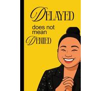 Delayed Does Not Mean Denied: 150-Page Lined Journal To Record Your Dreams