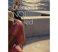 Delayed, NOT Denied