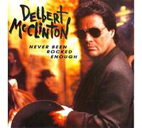Delbert Mcclinton - Never Been Rocked Enough