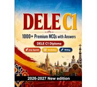 DELE C1 : 1000 MCQ with Answers: Language test prep Spanish: Reading, Vocabulary, Writing, Spelling, Exam format and written drills to pass the official language certificate