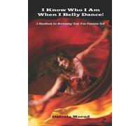 Deleela Morad M I KNOW WHO I AM WHEN I BELLY DANCE A Handbook for R (Tascabile)