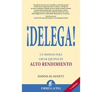 Delega/If You Want it Done Right, You Don't Have to Do it Yourself: Un modelo para crear equipos de alto rendimiento
