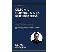 Delega il compito, mai la responsabilità. Scuola e intelligenza artificiale.: Guida pratica per docenti, dirigenti scolastici, DSGA e personale ATA ... e 21 schede operative. Metodo APPO