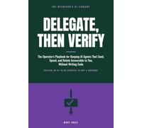 Delegate, Then Verify: The Operator's Playbook for Keeping AI Agents That Send, Spend, and Delete Answerable to You, Without Writing Code