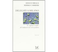 Delegati a Milano. Il «capitale sociale» del sindacato nel cuore padano