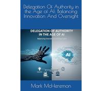 Delegation Of Authority in the Age of AI: Balancing Innovation And Oversight