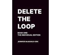 Delete the Loop: Book One: The Individual Edition