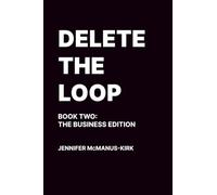 Delete the Loop: Book Two: The Business Edition