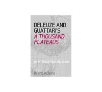Deleuze and Guattari's: A Thousand Plateaus: a Critical Introduction and Guide