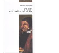 Deleuze e la pratica del diritto di Laurent De Sutter - Ombre Corte, 2011