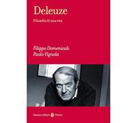 Deleuze. Filosofia di una vita - Domenicali Filippo, Vignola Paolo