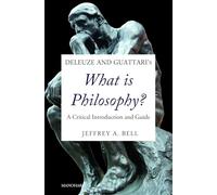 Deleuze & Guattari's What is Philosophy?: A Critical Introduction And Guide