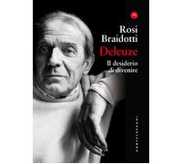 Deleuze. Il desiderio di divenire - Braidotti Rosi