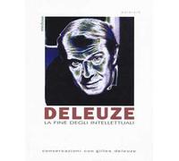 Deleuze. La fine degli intellettuali