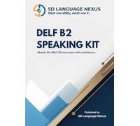 DELF B2 Production Orale - Kit de Préparation: Sujets, Réponses Modèles et Traductions en Anglais