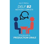 DELF B2 Production Orale - Méthode complète pour réussir