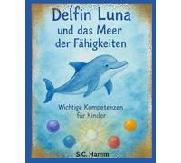 Delfin Luna und das Meer der Fähigkeiten: Kompetenzen für Kinder