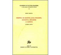 Delfina de Custine, Luisa Stolberg, Giulietta Récamier a Canova. Lettere inedite