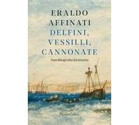 Delfini, vessilli, cannonate. Autobiografia letteraria