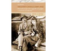 Delfino Cinelli (1889-1942). Da industriale del cappello di paglia a scrittore di talento