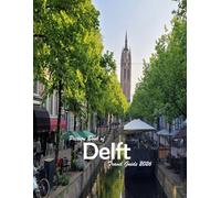 Delft, Netherlands: A Visual Journey Through Stunning Landmarks.