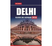 DELHI GUIDE DE VOYAGE 2026: Explorez les principales attractions, les restaurants de rue, les visites à pied et les conseils locaux pour planifier votre voyage dans la capitale indienne