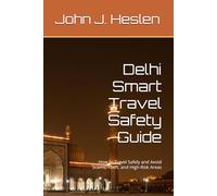 Delhi Smart Travel Safety Guide: How to Travel Safely and Avoid Scams, Theft, and High-Risk Areas