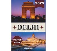 DELHI TRAVEL GUIDE 2025
