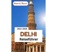 DELHI Travel Guide 2025-2026: Your Honest, Friendly Guide to Delhi-More Than Maps, It’s Travel with Heart