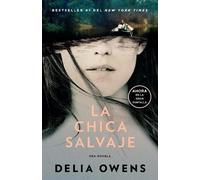 Delia Owens La chica salvaje (Movie Tie-In Edition) / Where the Craw (Tascabile)