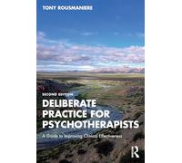 Deliberate Practice for Psychotherapists: A Guide to Improving Clinical Effectiveness