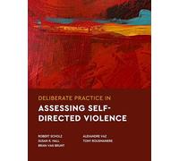 Deliberate Practice in Assessing Self-Directed Violence (Essentials of Deliberate Practice Series)