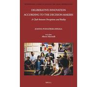 Deliberative Innovation According to the Decision-Makers: A Clash Between Perceptions and Reality: 142